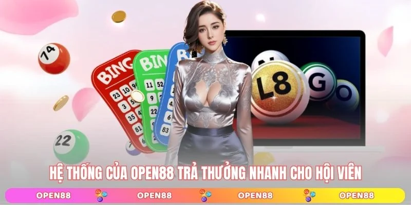 Hệ thống của OPEN88 trả thưởng nhanh cho hội viên
